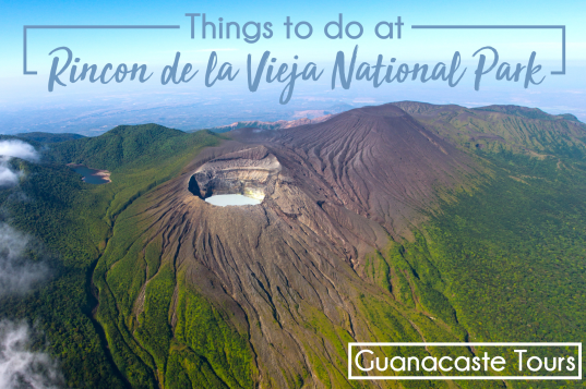 Rincón de la Vieja National Park: What to do? Where to stay?